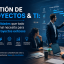 Gestión de Proyectos & TI: Las habilidades que todo profesional necesita para liderar proyectos exitosos
